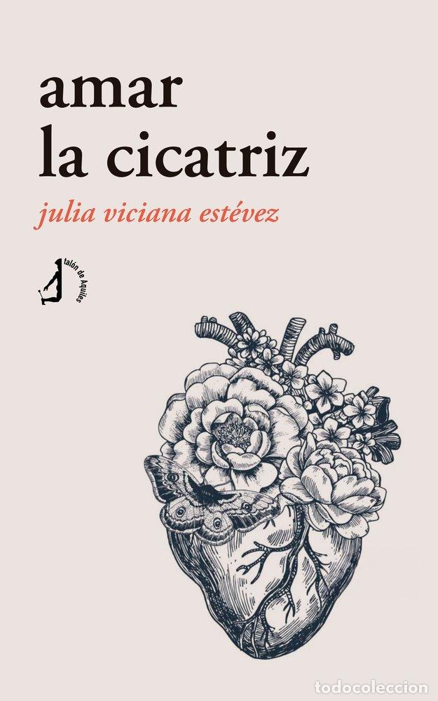 Libri: AMAR LA CICATRIZ - VICIANA ESTEVEZ, JULIA