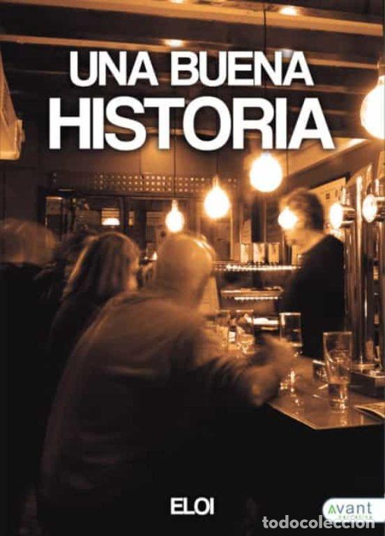 Libri: UNA BUENA HISTORIA - JOSE MARIA (ELOI) CASANOVA BAILE