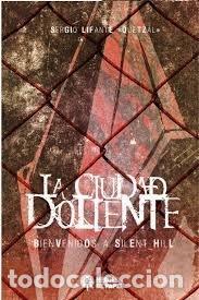 Libros: CIUDAD DOLIENTE BIENVENIDOS A SILENT HILL - SERGIO LIFANTE QUETZAL