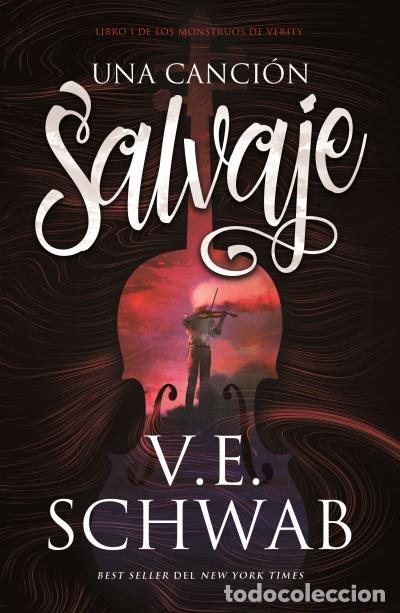 Libros: UNA CANCION SALVAJE - SCHWAB, V. E.