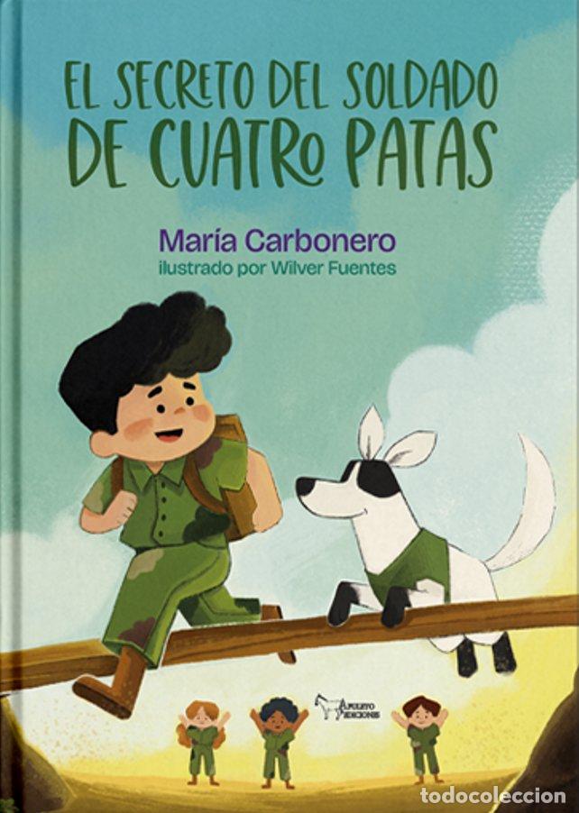 Libros: EL SECRETO DEL SOLDADO DE LAS CUATRO PATAS - CARBONERO, MARIA
