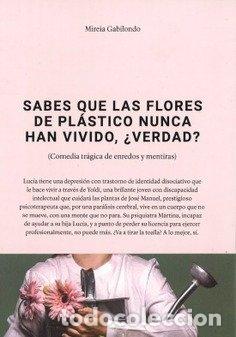 Libros: SABES QUE LAS FLORES DE PLASTICO NUNCA HAN VIVIDO, VERDAD - GABILONDO, MIREIA