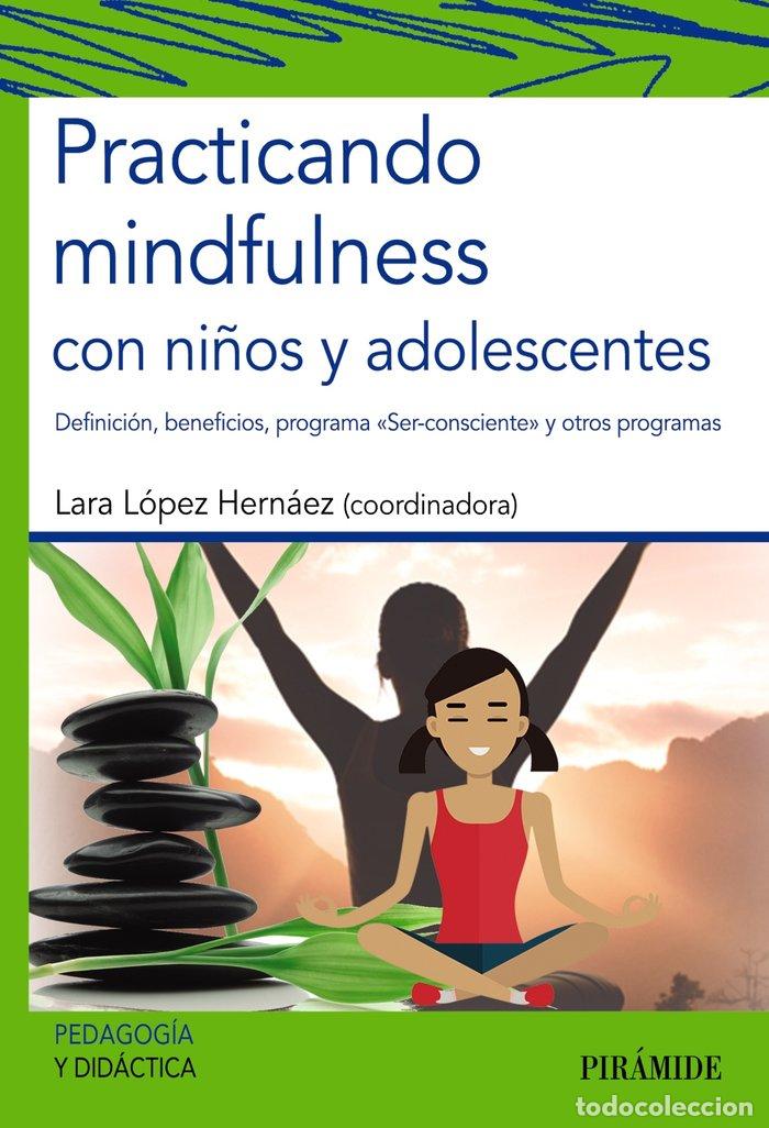 Libros: PRACTICANDO MINDFULNESS CON NI&Ntilde;OS Y ADOLESCENTES - LOPEZ HERNAEZ, LARA
