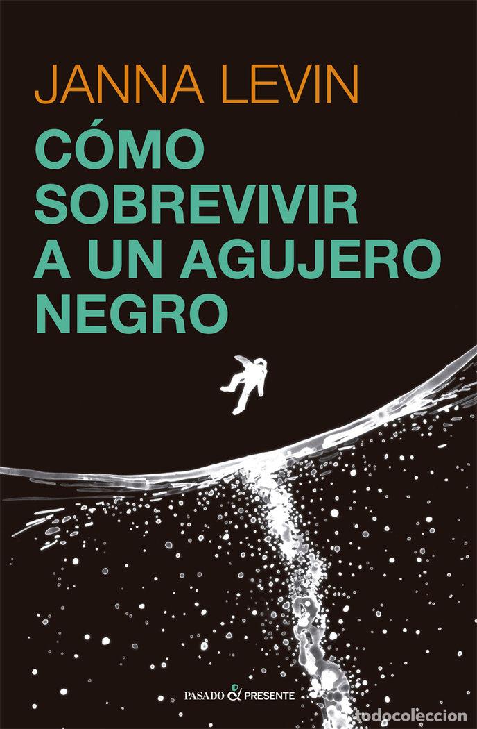 Libros: COMO SOBREVIVIR A UN AGUJERO NEGRO - LEVIN, JANNA