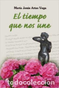 Libros: TIEMPO QUE NOS UNE,EL - ARIAS VEGA, MARIA JESUS