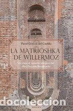 Libros: LA MATRIOSHKA DE WILLERMOZ - PAVEL GOMEZ DEL CASTILLO
