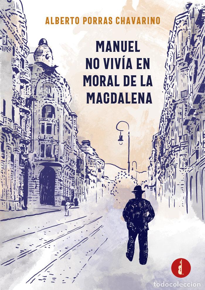 Libros: MANUEL NO VIVIA EN MORAL DE LA MAGDALENA - PORRAS CHAVARINO, ALBERTO