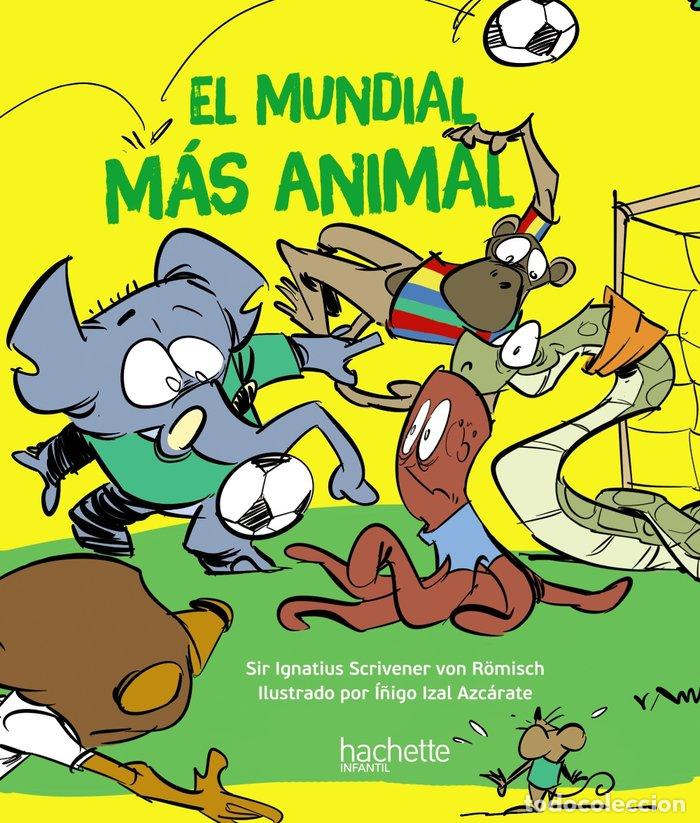 Libri: EL MUNDIAL MAS ANIMAL - ESCRIVA DE ROMANI CANO, I&Ntilde;IGO