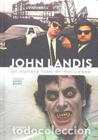 Libros: JOHN LANDIS UN HOMBRE LOBO EN HOLLYWOOD - SANTOS BOCERO, GERARDO