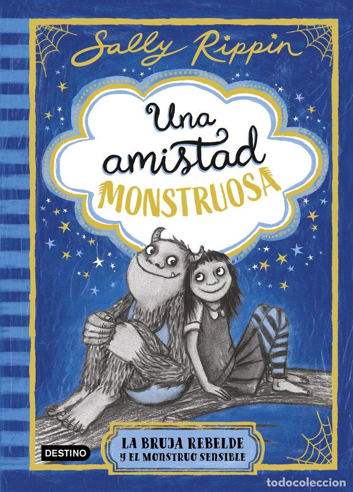 Libri: UNA AMISTAD MONSTRUOSA 1 LA BRUJA REBELDE Y EL MONSTRUO SENS - SALLY RIPPIN