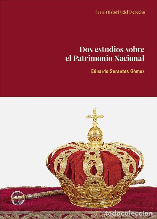Libri: DOS ESTUDIOS SOBRE EL PATRIMONIO NACIONAL - SERANTES GOMEZ, EDUARDO