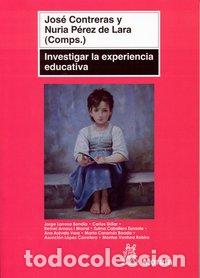 Libros: INVESTIGAR LA EXPERIENCIA EDUCATIVA - CONTRERAS, JOSE