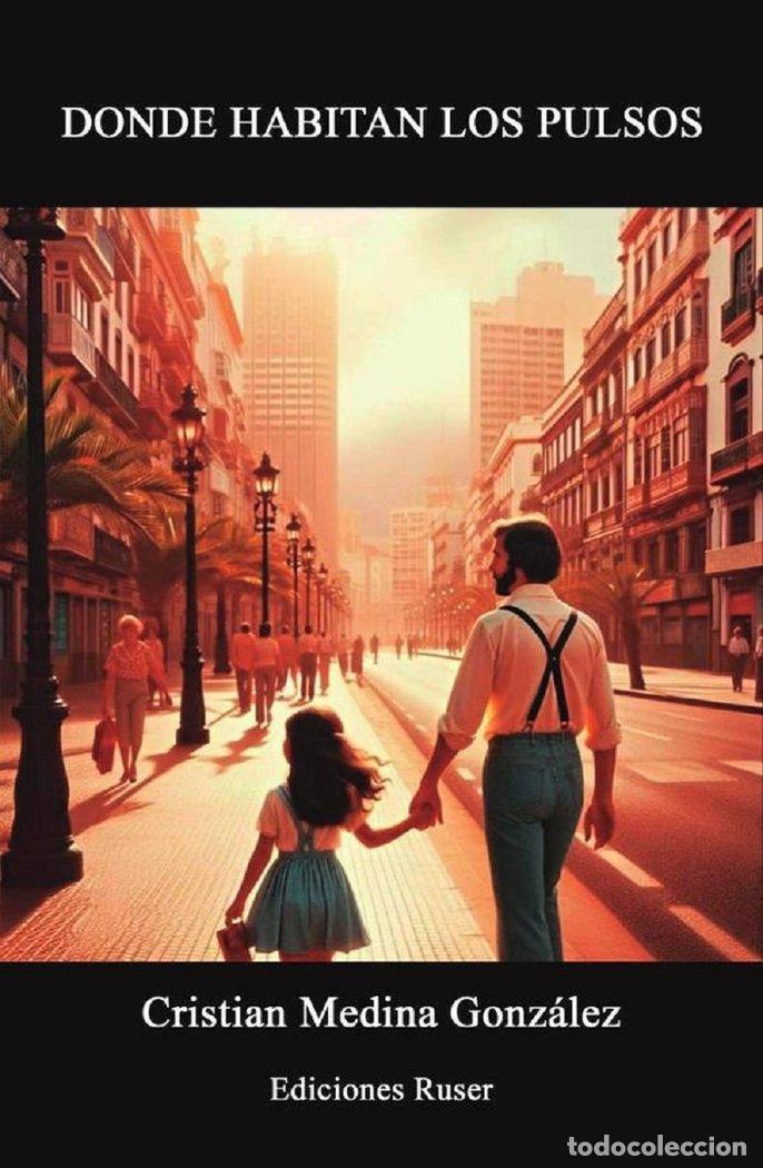 Libros: DONDE HABITAN LOS PULSOS - MEDINA GONZALEZ, CRISTIAN