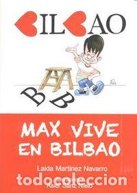 Libros: MAX VIVE EN BILBAO - MARTINEZ NAVARRO, LAIDA
