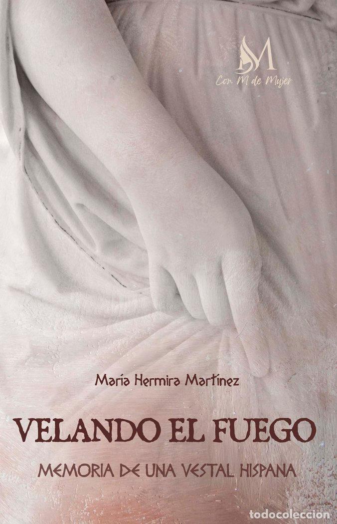 Libros: VELANDO EL FUEGO - HERMIRA MARTINEZ, MARIA