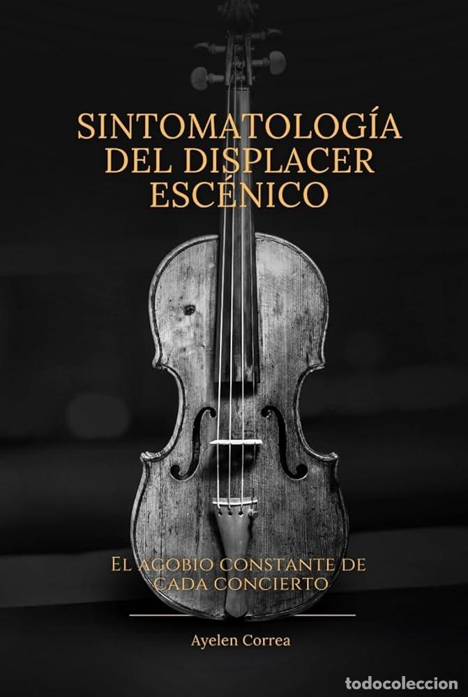 Libros: SINTOMATOLOGIA DEL DISPLACER ESCENICO - AYELEN CORREA