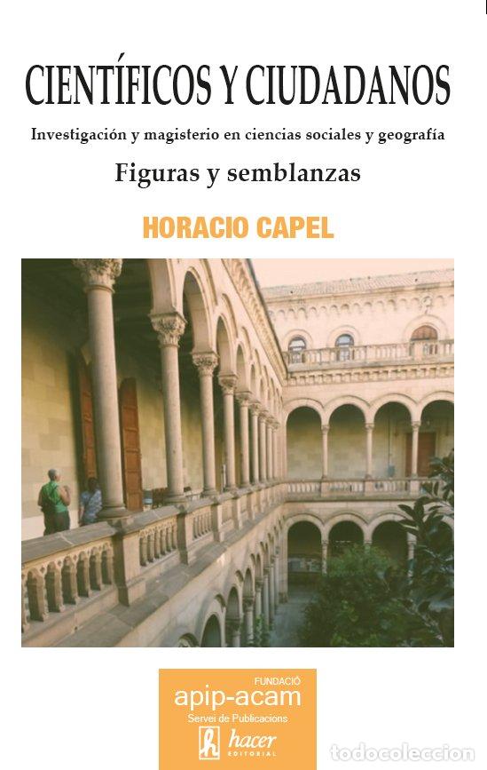 Libros: CIENTIFICOS Y CIUDADANOS - CAPEL, HORACIO