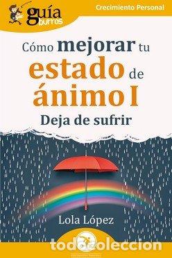 Libri: GUIABURROS: COMO MEJORAR TU ESTADO DE ANIMO I - LOPEZ, LOLA