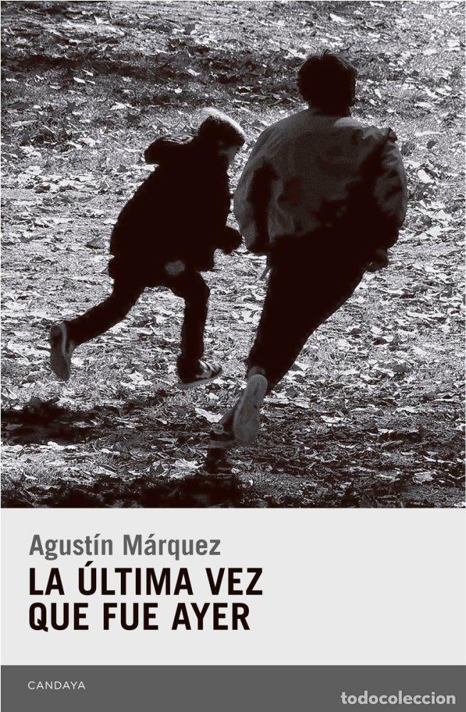 Libri: ULTIMA VEZ QUE FUE AYER,LA - MARQUEZ DIAZ, AGUSTIN