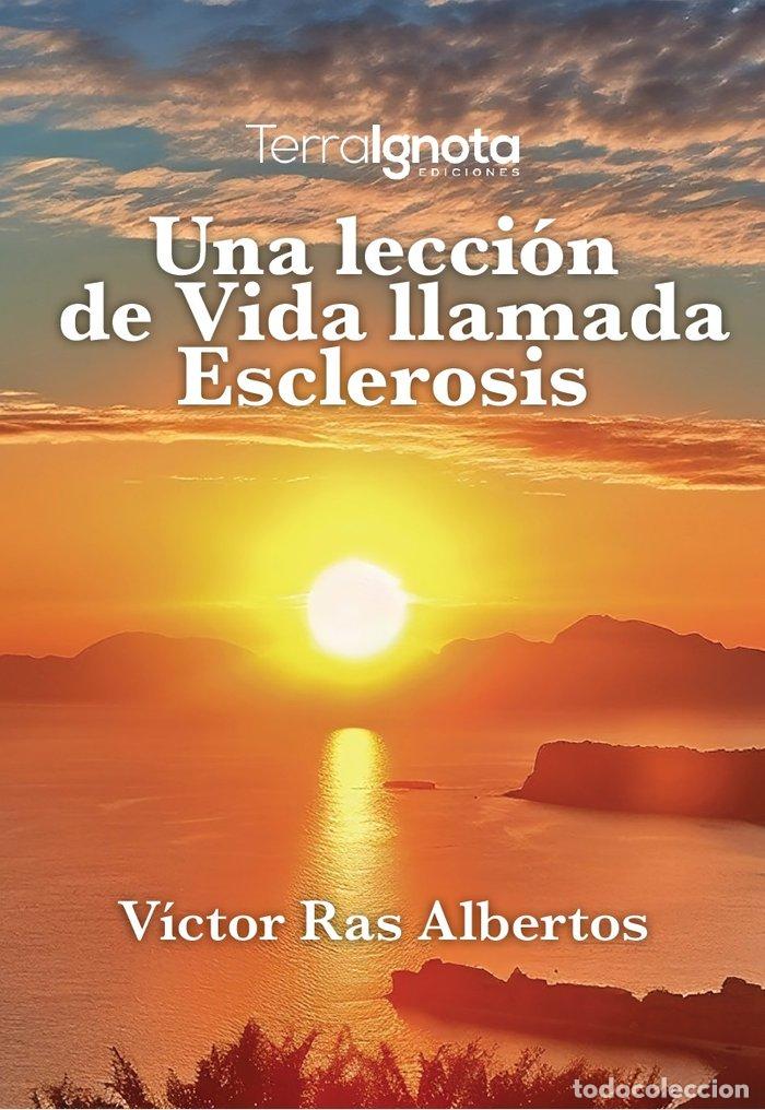 Libros: UNA LECCION DE VIDA LLAMADA ESCLEROSIS - RAS ALBERTOS, VICTOR