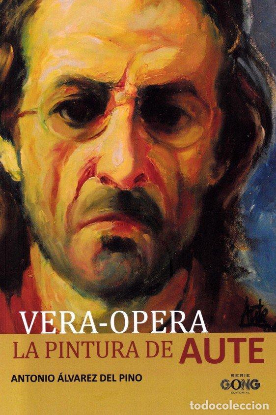 Libros: VERA OPERA LA PINTURA DE AUTE - ALVAREZ DEL PINO, ANTONIO