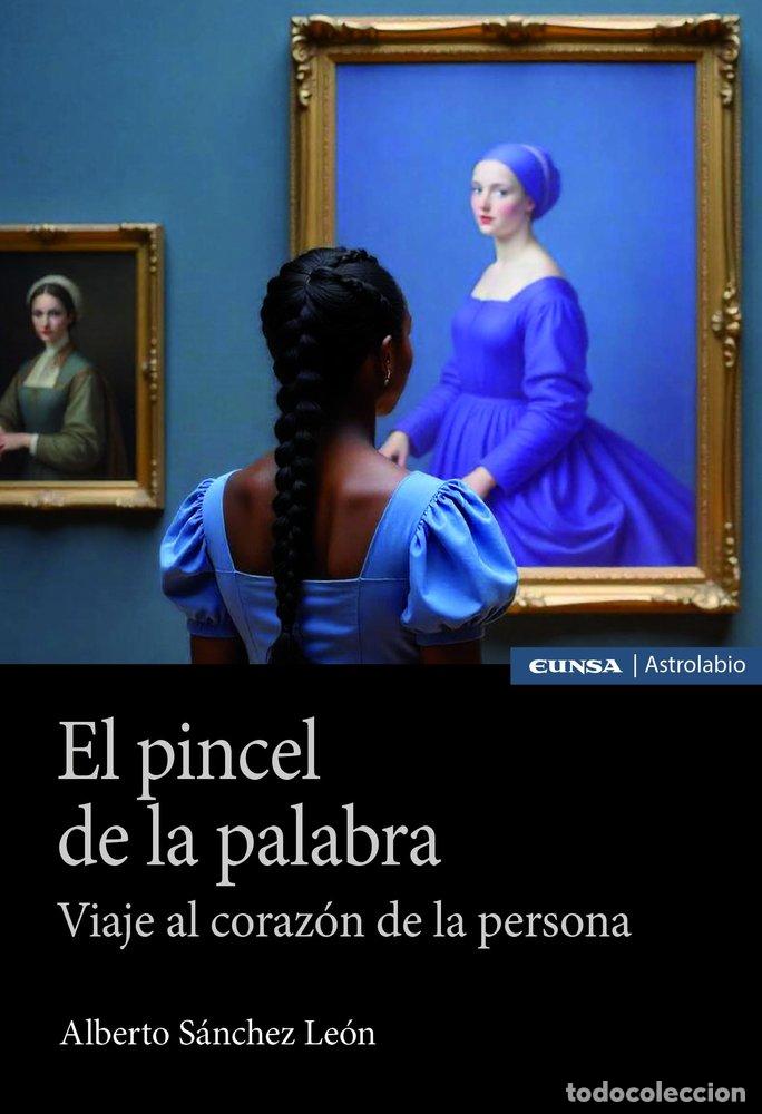 Libros: EL PINCEL DE LA PALABRA - ALBERTO SANCHEZ LEON