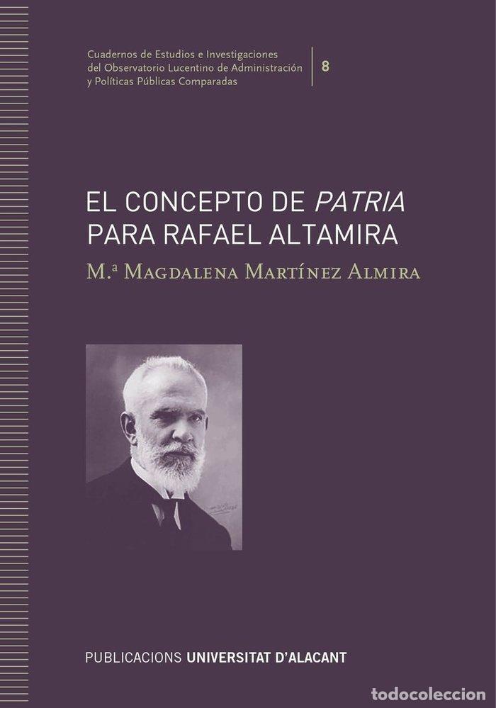 Libros: CONCEPTO DE PATRIA PARA RAFAEL ALTAMIRA,EL - MARTINEZ ALMIRA, MARIA MAGDALENA