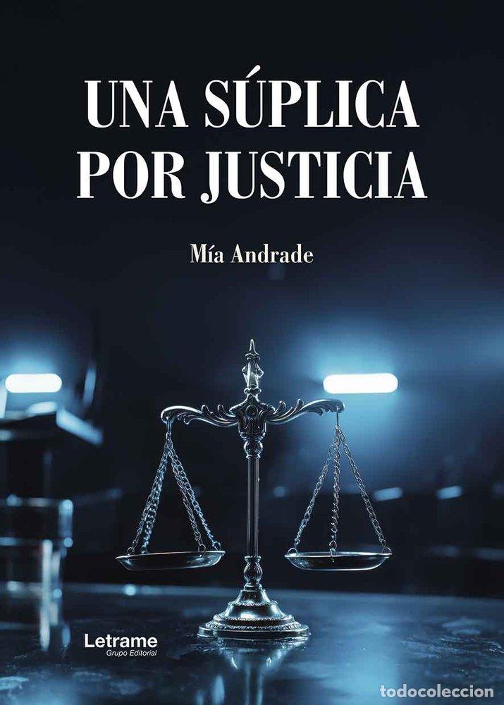 Libros: UNA SUPLICA POR JUSTICIA - ANDRADE, MIA