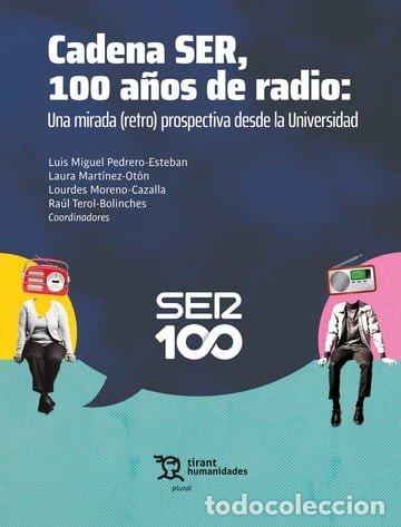 Libros: CADENA SER 100 A&Ntilde;OS DE UNA NUEVA RADIO - PEDRERO ESTEBAN, LUIS MIGUEL