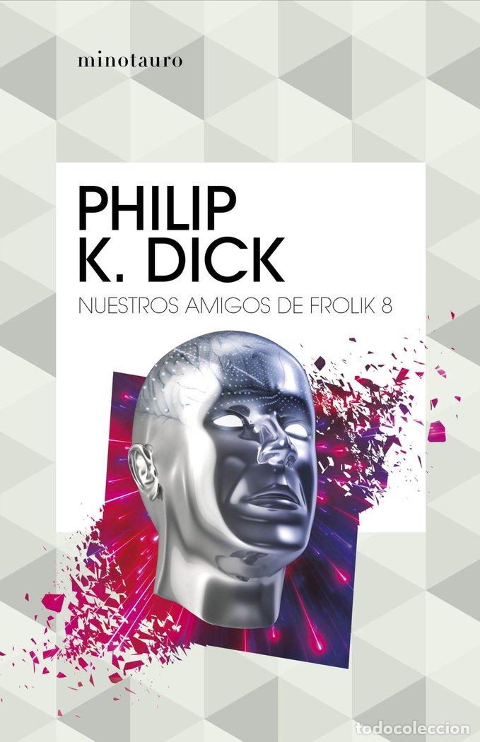Libros: NUESTROS AMIGOS DE FROLIK 8 - PHILIP K. DICK