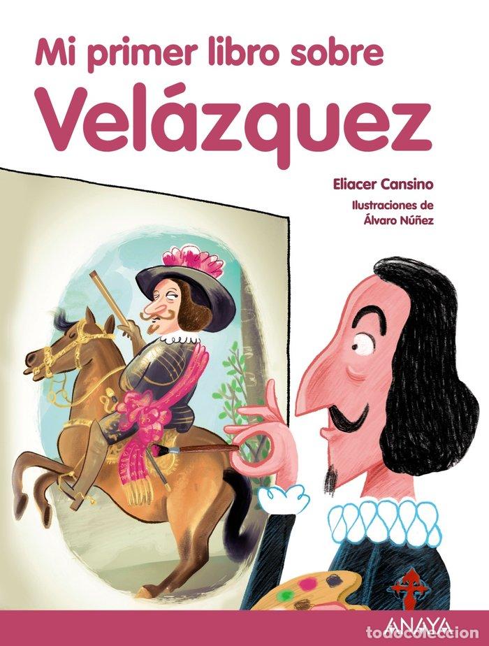 Livros: MI PRIMER LIBRO SOBRE VELAZQUEZ - CANSINO, ELIACER