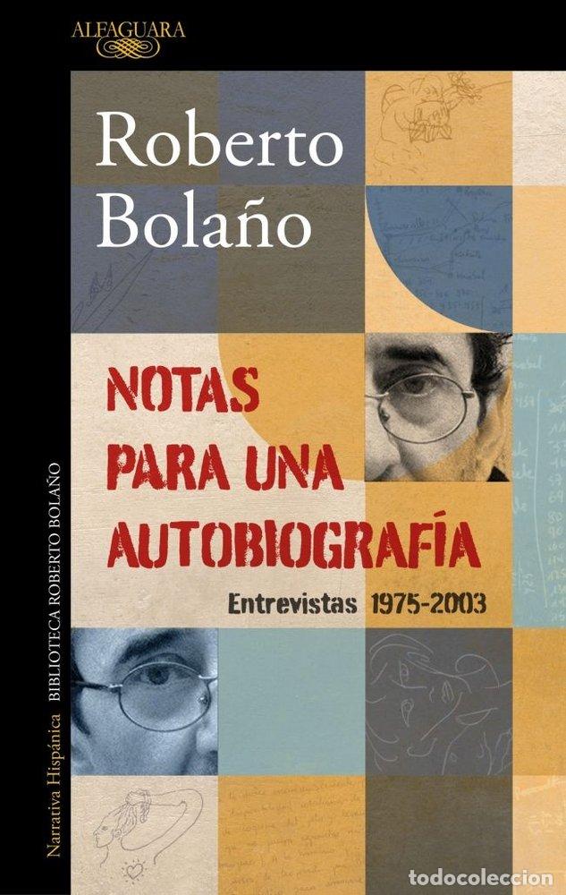 Libros: NOTAS PARA UNA AUTOBIOGRAFIA - ROBERTO BOLA&Ntilde;O