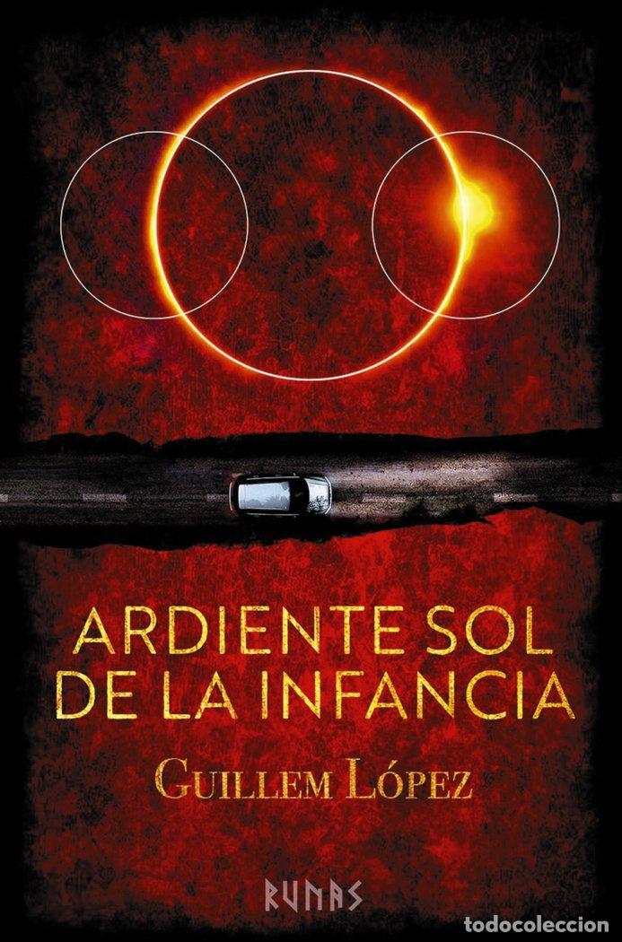 Libros: ARDIENTE SOL DE LA INFANCIA - LOPEZ, GUILLEM