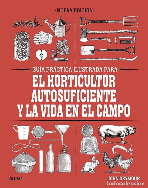 B&uuml;cher: GUIA PRACTICA PARA EL HORTICULTOR AUTOSUFICIENTE Y LA VIDA E - SEYMOUR, JOHN