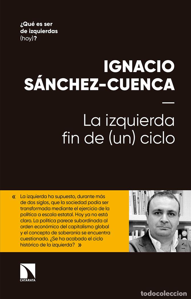 Libros: IZQUIERDA FIN DE UN CICLO,LA - SANCHEZ CUENCA, IGNACIO