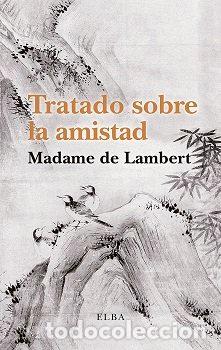 Libros: TRATADO SOBRE LA AMISTAD - DE LAMBERT, MADAME