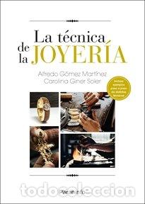 Livres: LA TECNICA DE LA JOYERIA - GOMEZ MARTINEZ, ALFREDO