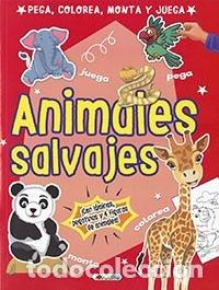 books: PEGA COLOREA MONTA Y JUEGA ANIMALES SALVAJES - AA.VV