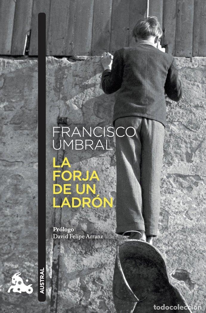 Libri: LA FORJA DE UN LADRON - FRANCISCO UMBRAL
