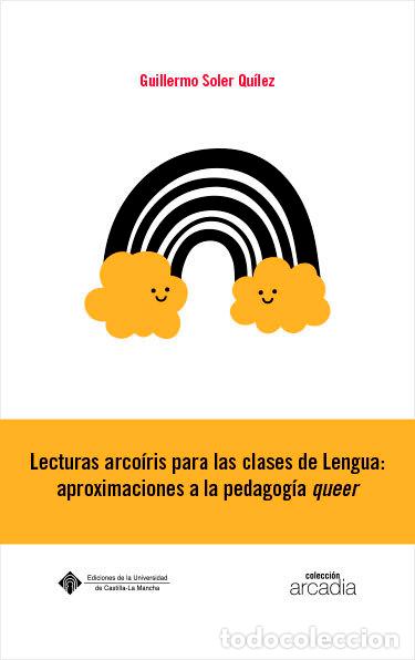 Libri: LECTURAS ARCOIRIS PARA LAS CLASES DE LENGUA: APROXIMACIONES - SOLER QUILEZ, GUILLERMO