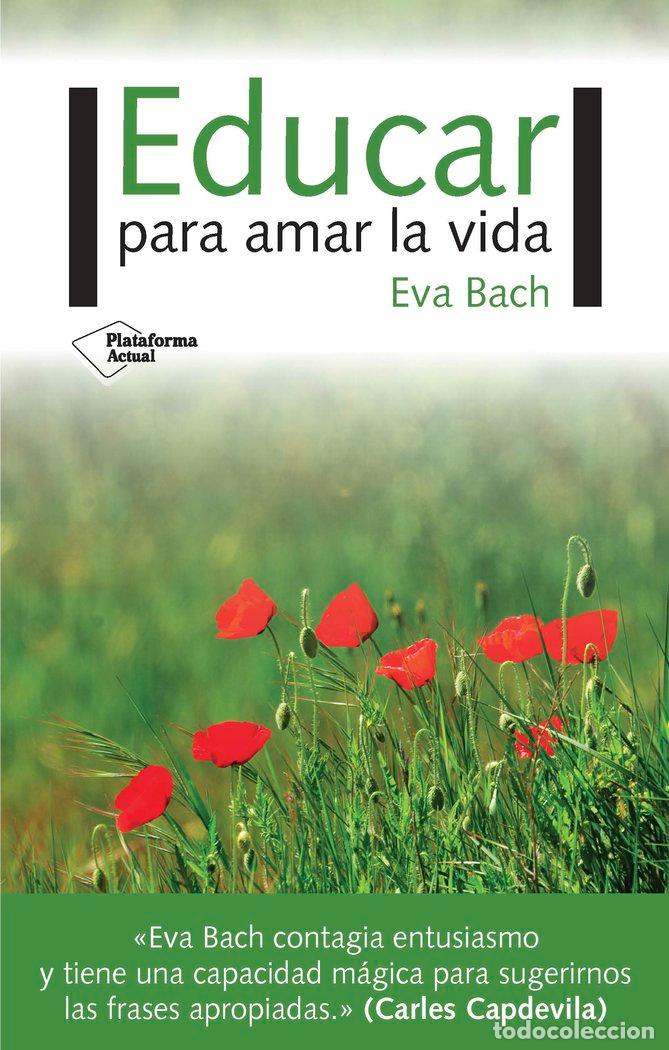 Libros: EDUCAR PARA AMAR LA VIDA - EVA BACH