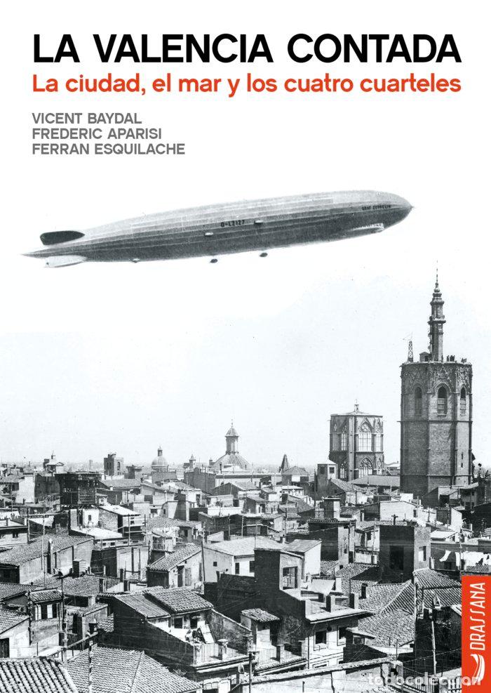 Libros: LA VALENCIA CONTADA. LA CIUDAD, EL MAR Y LOS CUATRO CUARTELE - BAYDAL SALA, VICENT