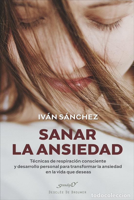Livres: SANAR LA ANSIEDAD TECNICAS DE RESPIRACION CONSCIENTE Y DESA - SANCHEZ GARCIA, IVAN