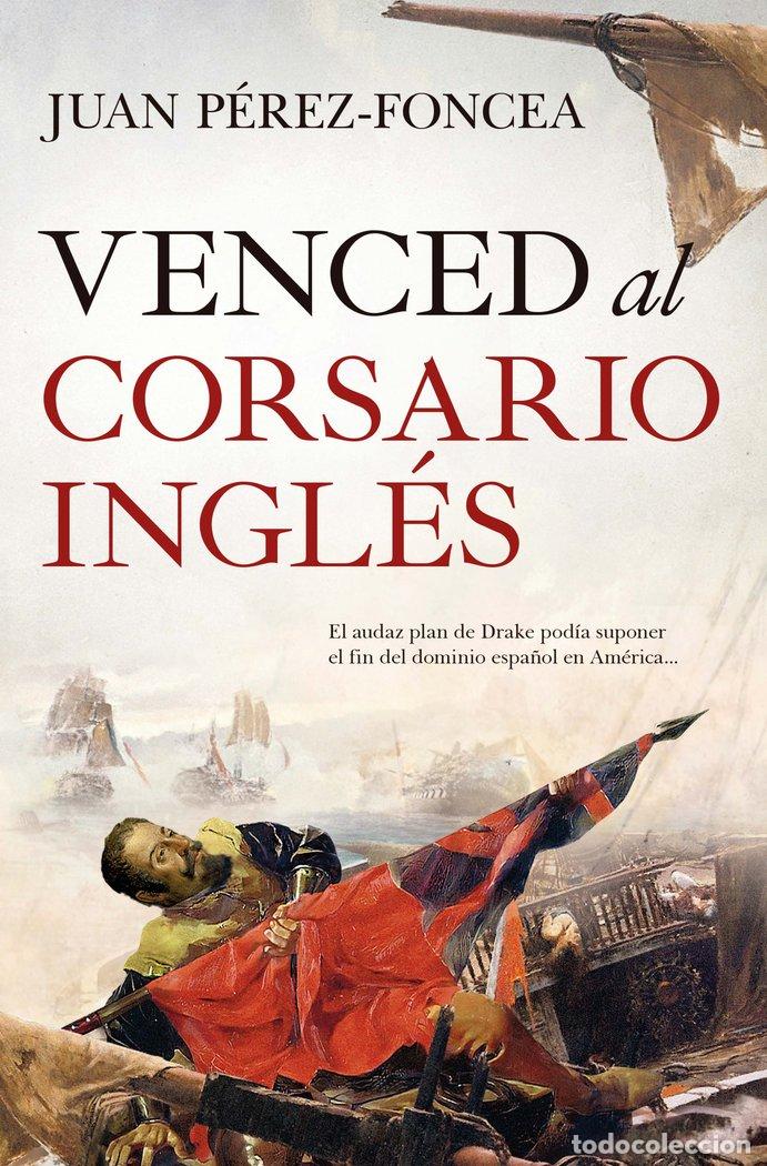 Livres: VENCED AL CORSARIO INGLES - PEREZ-FONCEA, JUAN
