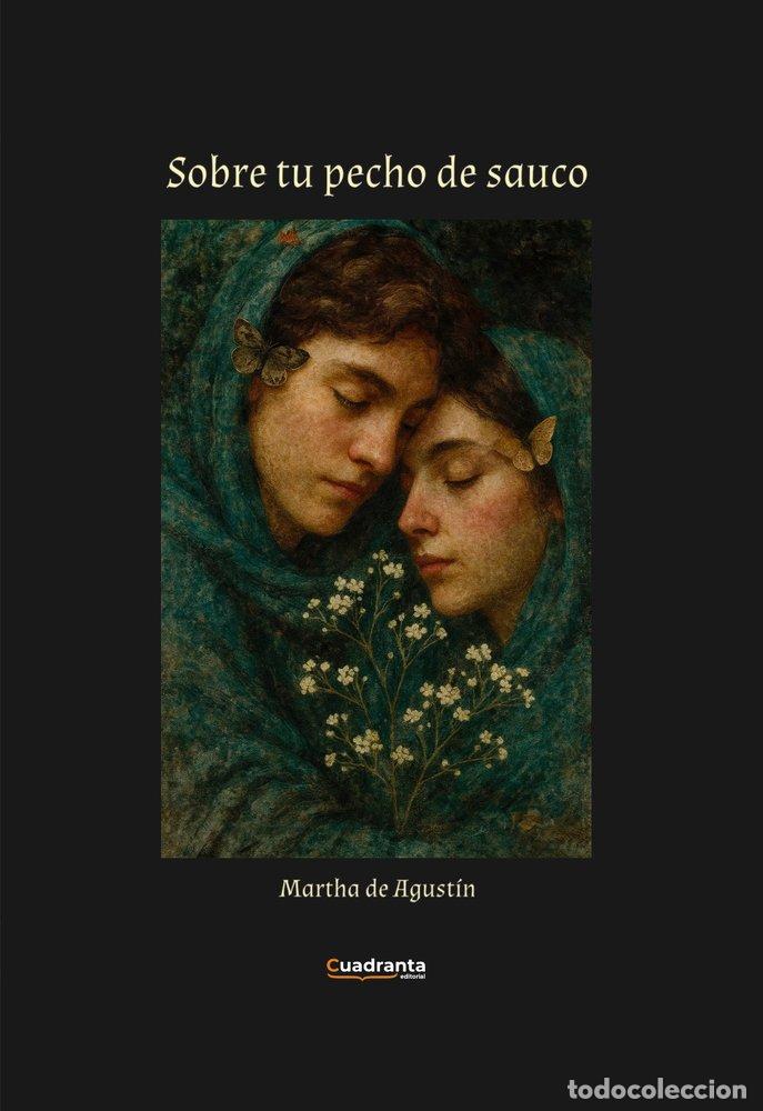 Libros: SOBRE TU PECHO DE SAUCO - DE AGUSTIN, MARTHA