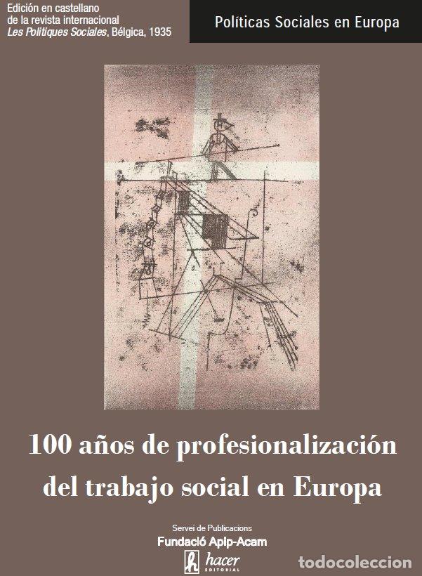 B&uuml;cher: 100 A&Ntilde;OS DE PROFESIONALIZACION DEL TRABAJO SOCIAL EN EUROPA - AA.VV