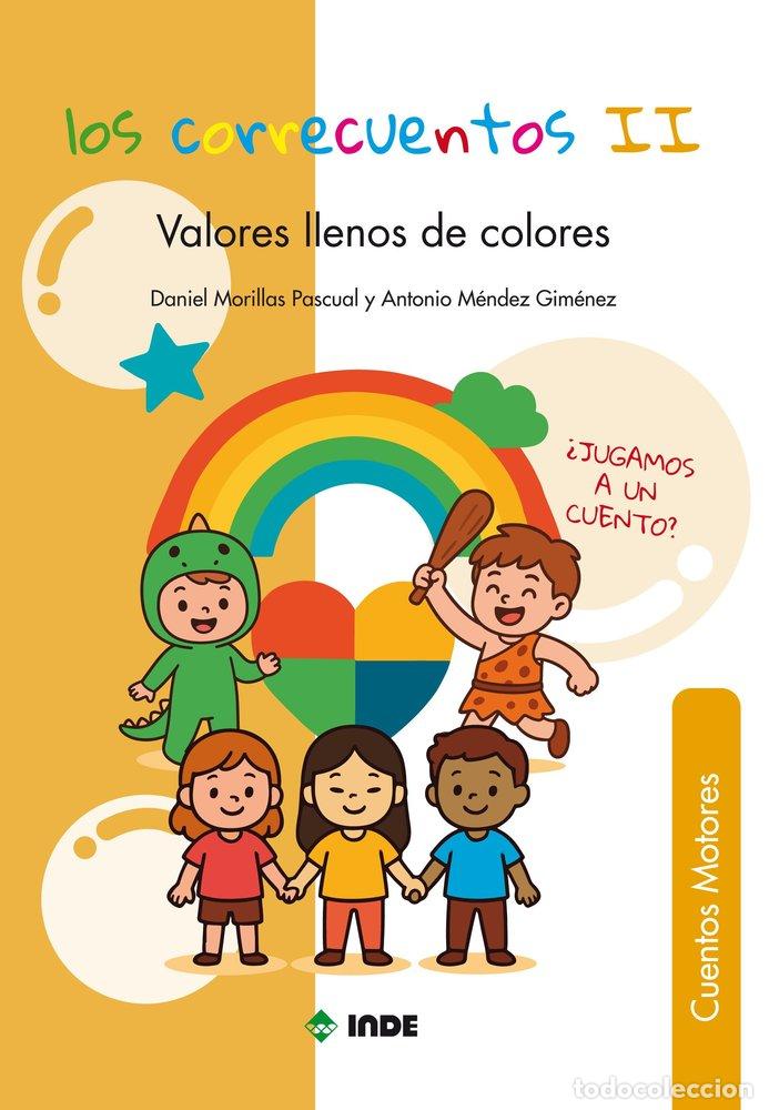 Libri: LOS CORRECUENTOS II VALORES LLENOS DE COLORES - DANIEL MORILLAS PASCUAL