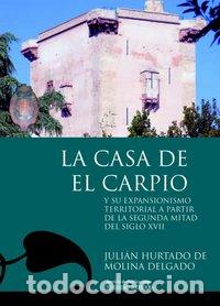 Livres: CASA DE EL CARPIO Y SU EXPANSION TERRITORIAL A PARTIR DE LA - HURTADO DE MOLINA DELGADO, JUAN