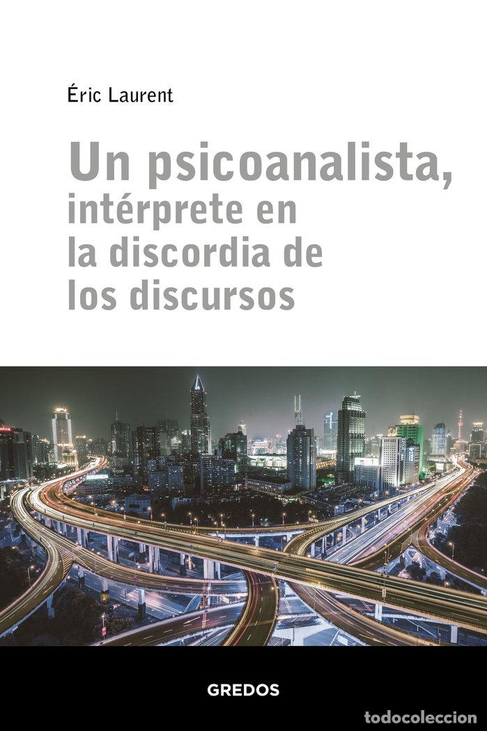 Livres: UN PSICOANALISTA INTERPRETE EN LA DISCORDIA DE LOS DISCURS - LAURENT ERIC