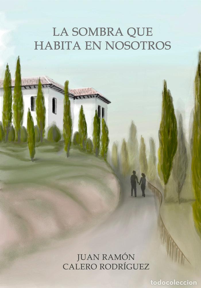 Libri: LA SOMBRA QUE HABITA EN NOSOTROS - CALERO RODRIGUEZ, JUAN RAMON